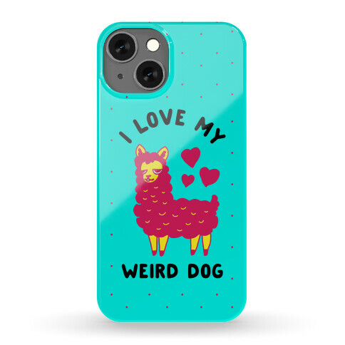 I Love My Weird Dog Phone Case