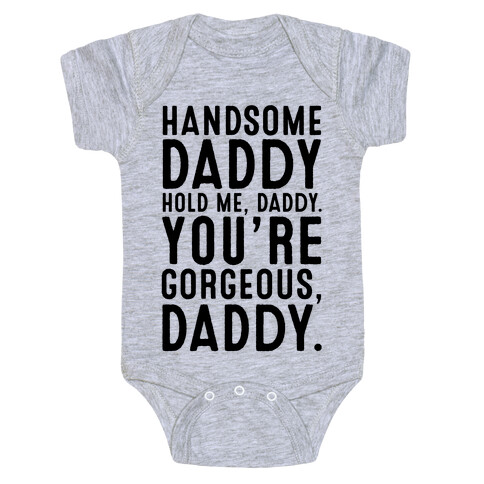 Handsome Daddy Hold Me Daddy You're Gorgeous Daddy White Print Baby One-Piece