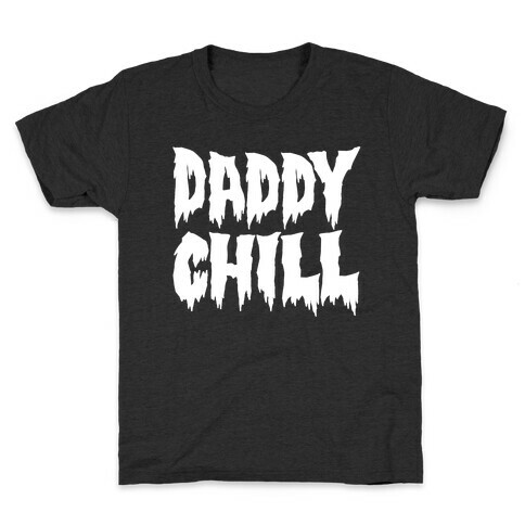 Daddy Chill White Print Kids T-Shirt