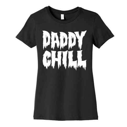 Daddy Chill White Print Womens T-Shirt