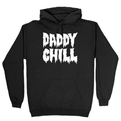 Daddy Chill White Print Hooded Sweatshirt
