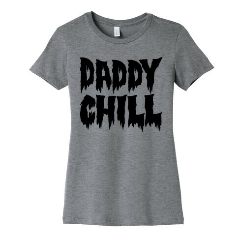 Daddy Chill Womens T-Shirt