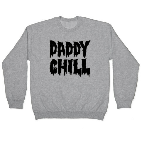 Daddy Chill Pullover