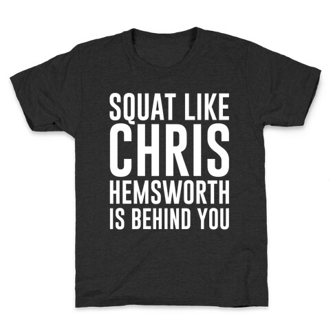Squat Like Chris Hemsworth is Behind You White Print Kids T-Shirt