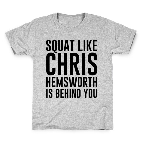 Squat Like Chris Hemsworth is Behind You Kids T-Shirt