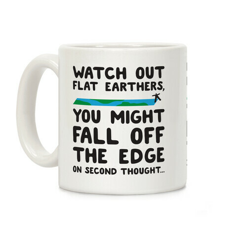 Watch Out Flat Earthers Coffee Mug