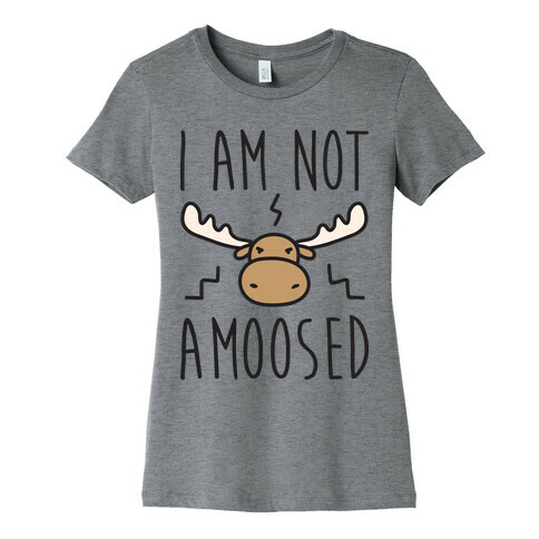 I Am Not Amoosed Womens T-Shirt