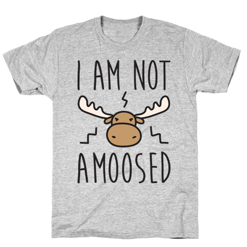 I Am Not Amoosed T-Shirt