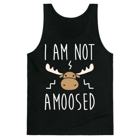 I Am Not Amoosed Tank Top