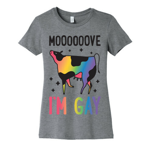 Move I'm Gay Cow Womens T-Shirt