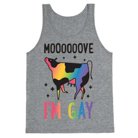 Move I'm Gay Cow Tank Top