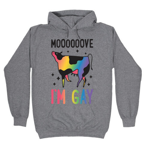 Move I'm Gay Cow Hooded Sweatshirt