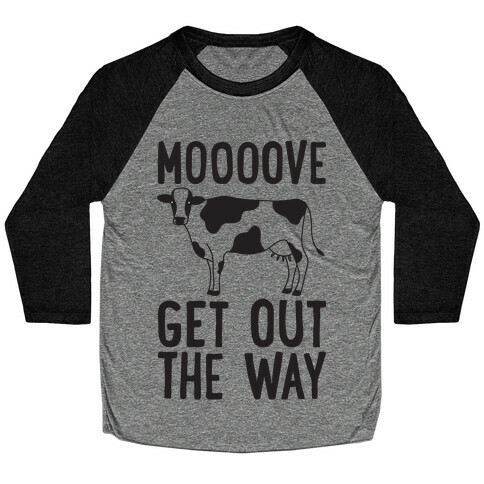 Moooove Get Out The Way Cow Baseball Tee