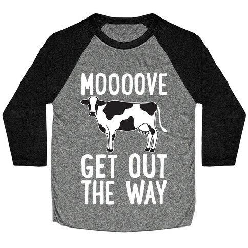 Moooove Get Out The Way Cow Baseball Tee