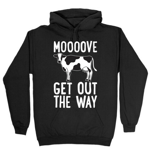 Moooove Get Out The Way Cow Hooded Sweatshirt