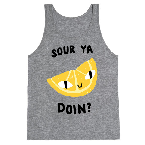 Sour Ya Doin? Tank Top