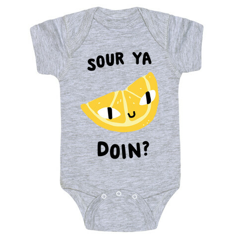 Sour Ya Doin? Baby One-Piece