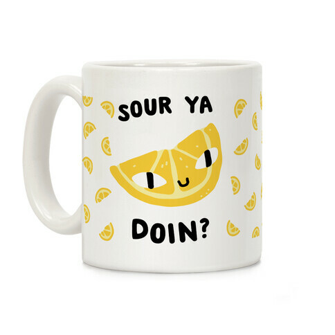 Sour Ya Doin? Coffee Mug