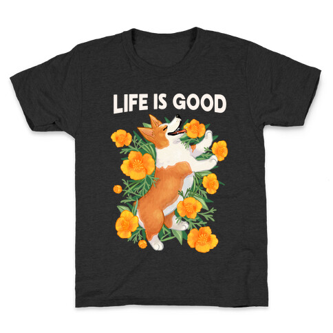 Life is Good (Corgi in California Poppies) Kids T-Shirt