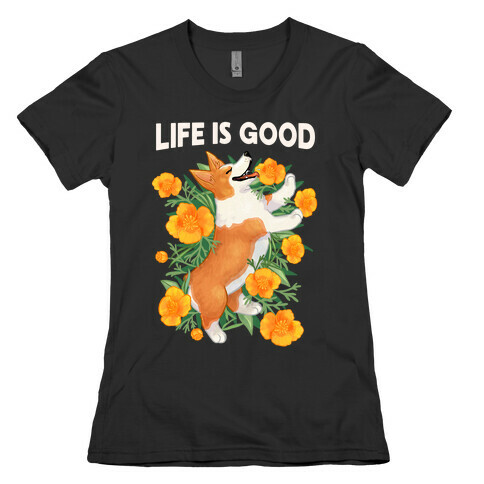 Life is Good (Corgi in California Poppies) Womens T-Shirt