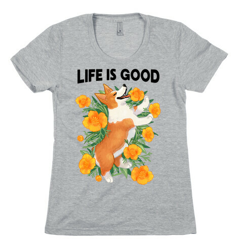 Life is Good (Corgi in California Poppies) Womens T-Shirt