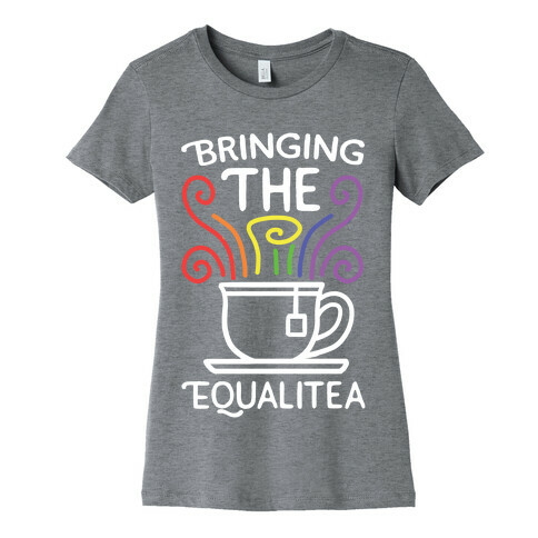 Bringing the Equalitea Womens T-Shirt