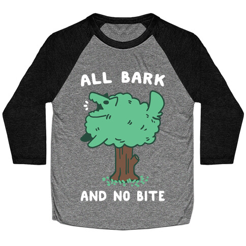 All Bark and No Bite Baseball Tee