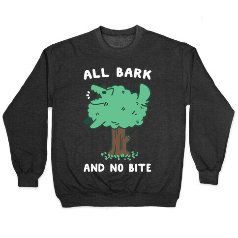 All Bark and No Bite Pullover