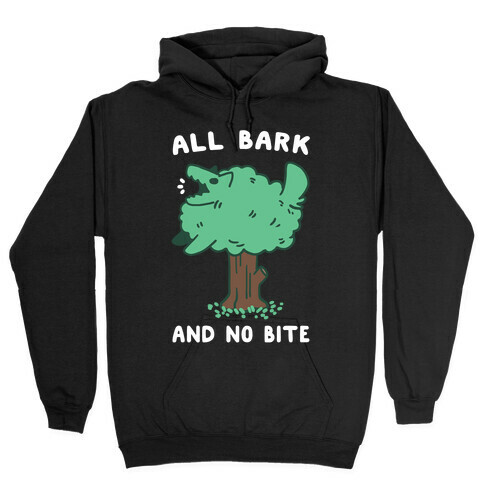 All Bark and No Bite Hooded Sweatshirt