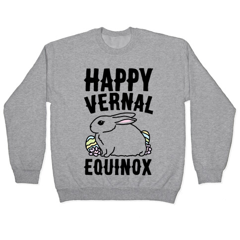 Happy Vernal Spring Equinox Easter Parody Pullover