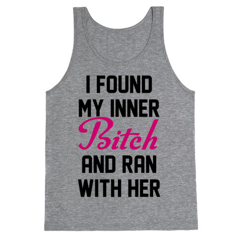 I Found My Inner Bitch and Ran With Her Tank Top