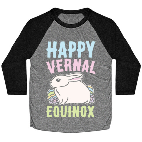 Happy Vernal Spring Equinox Easter Parody White Print Baseball Tee