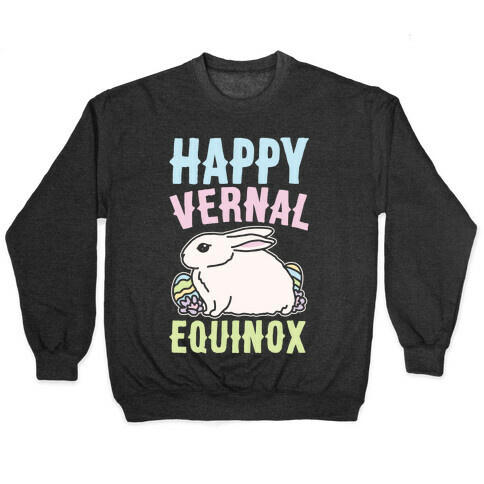 Happy Vernal Spring Equinox Easter Parody White Print Pullover