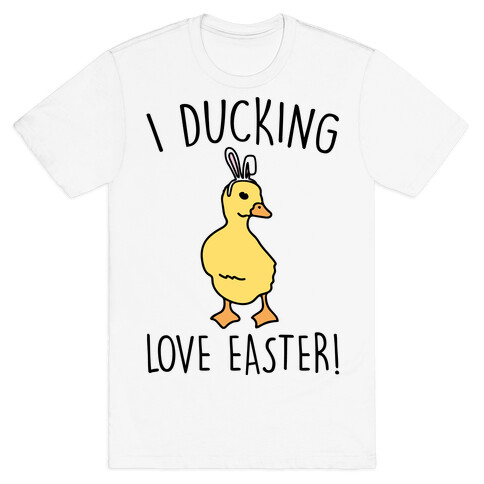 I Ducking Love Easter Parody T-Shirt