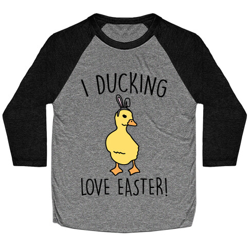 I Ducking Love Easter Parody Baseball Tee