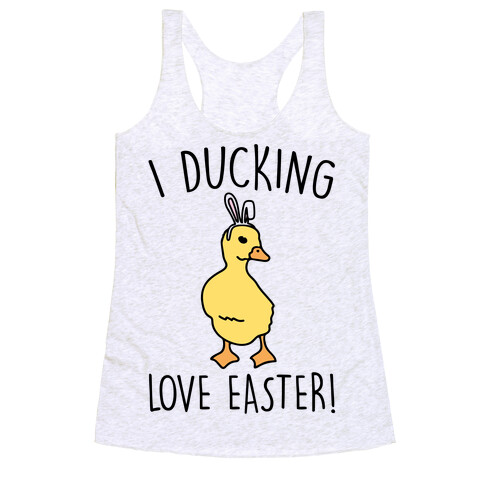 I Ducking Love Easter Parody Racerback Tank Top
