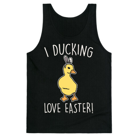 I Ducking Love Easter Parody White Print Tank Top