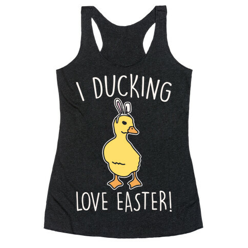 I Ducking Love Easter Parody White Print Racerback Tank Top