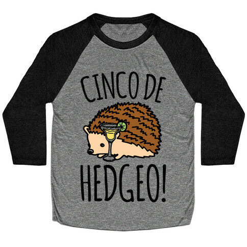 Cinco De Hedgeo Cinco De Mayo Hedgehog Parody Baseball Tee