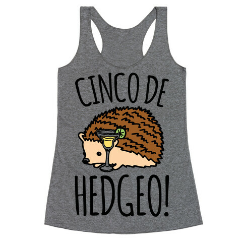 Cinco De Hedgeo Cinco De Mayo Hedgehog Parody Racerback Tank Top