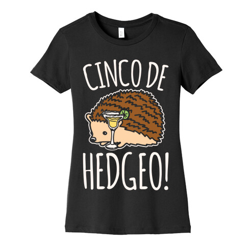 Cinco De Hedgeo Cinco De Mayo Hedgehog Parody White Print Womens T-Shirt