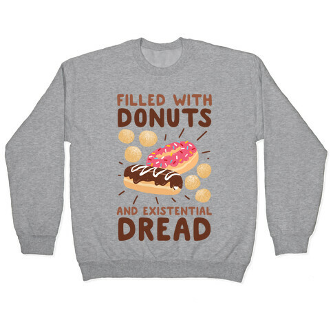 Filled with Donuts and Existential Dread Pullover