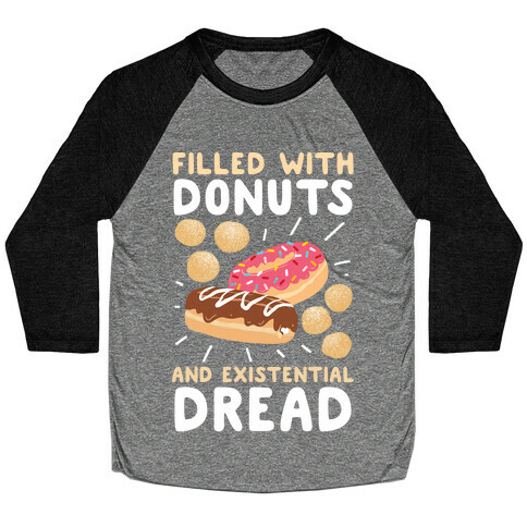 Filled with Donuts and Existential Dread Baseball Tee