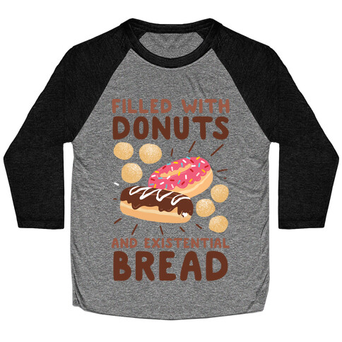 Filled with Donuts and Existential Bread Baseball Tee