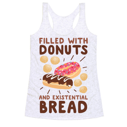 Filled with Donuts and Existential Bread Racerback Tank Top
