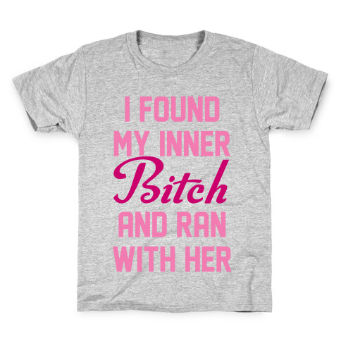 I Found My Inner Bitch and Ran With Her Kids T-Shirt