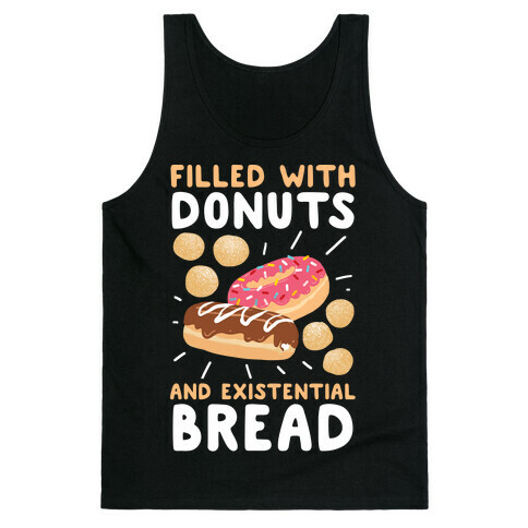 Filled with Donuts and Existential Bread Tank Top