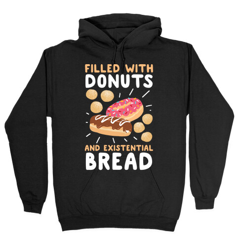 Filled with Donuts and Existential Bread Hooded Sweatshirt