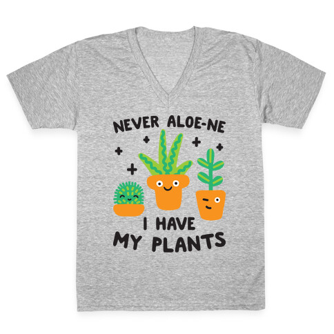 Never Aloe-ne I Have My Plants V-Neck Tee Shirt