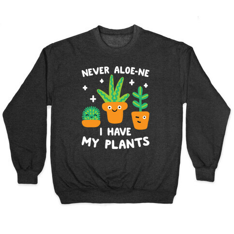 Never Aloe-ne I Have My Plants Pullover